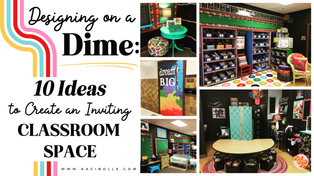 Main graphic for blog post:  Designing on a dime:  10 ideas to create an inviting classroom space.  Pictures of a kindergarten classroom - the door decorated with puzzle piece rainbow paper - "Dream Big" , the classroom library with colorful rugs, the teachers table with braided rug