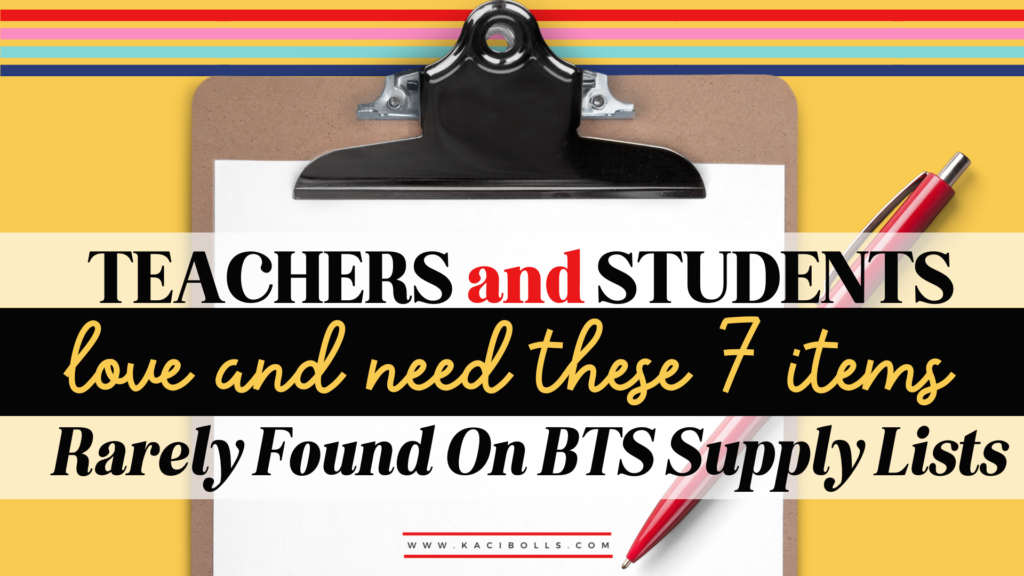 Blog feature graphic: Yellow background with a wooden clipboard and red ink pen. Title of blog: Teachers and students love and need these 7 items rarely found on BTS supply lists