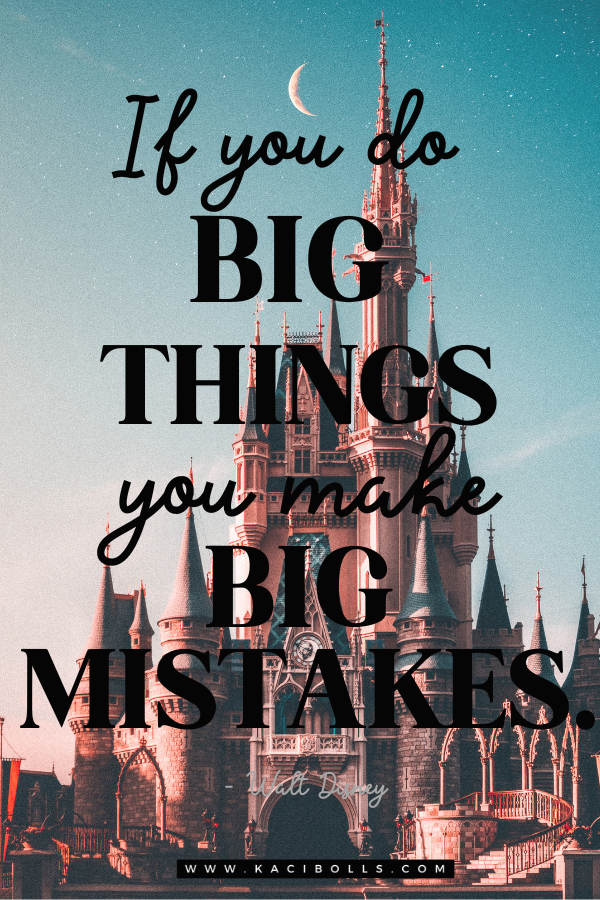 Walt Disney Castle with quote: "If you do big things, you make big mistakes"