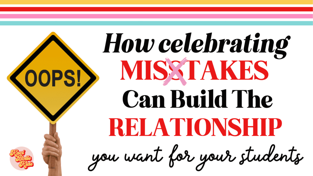 build-the-relationship in your classroom through celebrating mistakes. Blog Feature - hand holding sign that says "oops"!