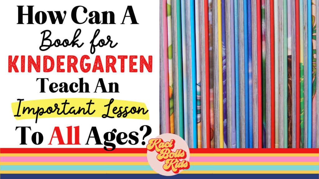 book-for-kindergarten 
a bookshelf with brightly colored children's books along with blog post title:  How Can A Book For Kindergarten Teach An Important Lesson To All Ages?